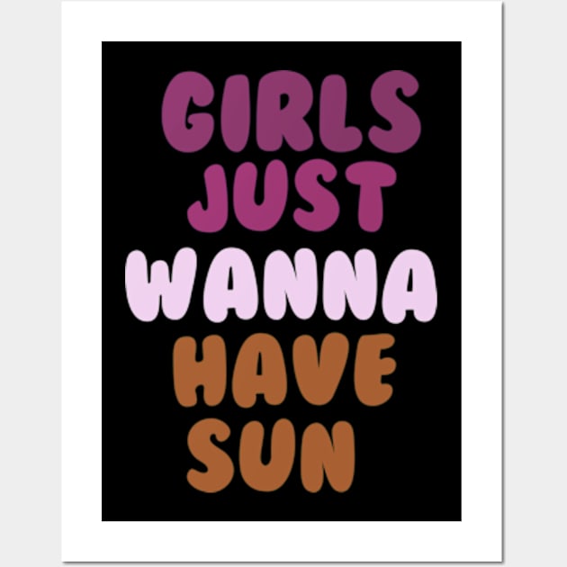 Girls Just Wanna Have Sun T-Shirt - Retro Sun T-Shirt - Sunshine Shirt - Summer Shirt For Women - Vintage Sun Shirt Wall Art by arlene